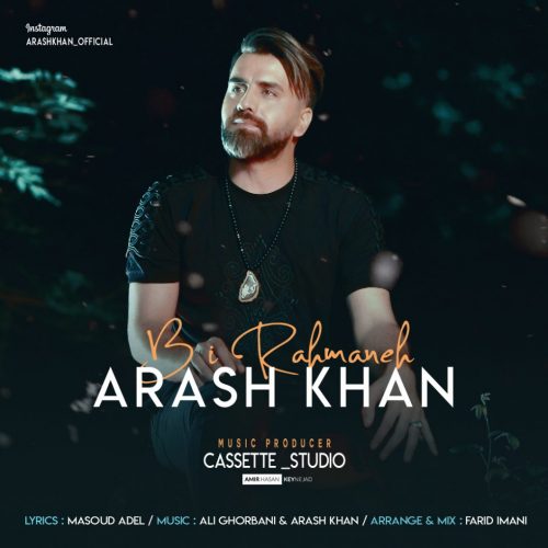 Arash Khan  –   Bi Rahmaneh